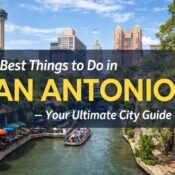 The Best Things to Do in San Antonio – Your Ultimate City Guide